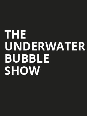 The Underwater Bubble Show, Tilles Center Concert Hall, Greenvale