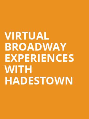 Virtual Broadway Experiences with HADESTOWN, Virtual Experiences for Greenvale, Greenvale