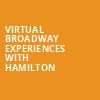 Virtual Broadway Experiences with HAMILTON, Virtual Experiences for Greenvale, Greenvale