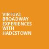 Virtual Broadway Experiences with HADESTOWN, Virtual Experiences for Greenvale, Greenvale