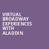 Virtual Broadway Experiences with ALADDIN, Virtual Experiences for Greenvale, Greenvale