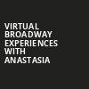 Virtual Broadway Experiences with ANASTASIA, Virtual Experiences for Greenvale, Greenvale
